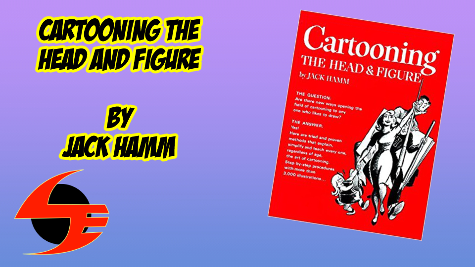 Cartooning The Head and Figure by Jack Hamm Book ReviewLuis